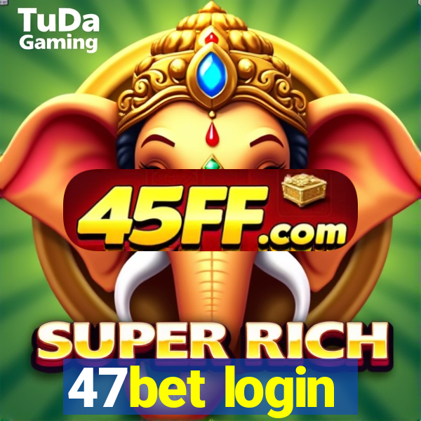 47bet login